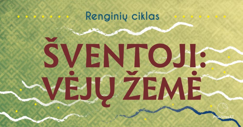 Renginių ciklas “Šventoji: vėjų žemė” - 1